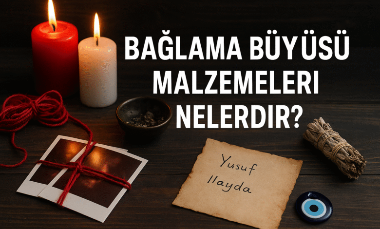 Bağlama Büyüsü Malzemeleri