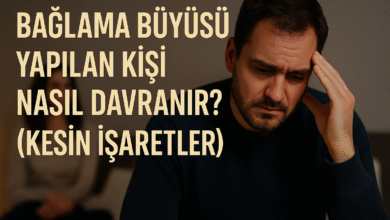 Bağlama büyüsü yapılan kişi nasıl davranır