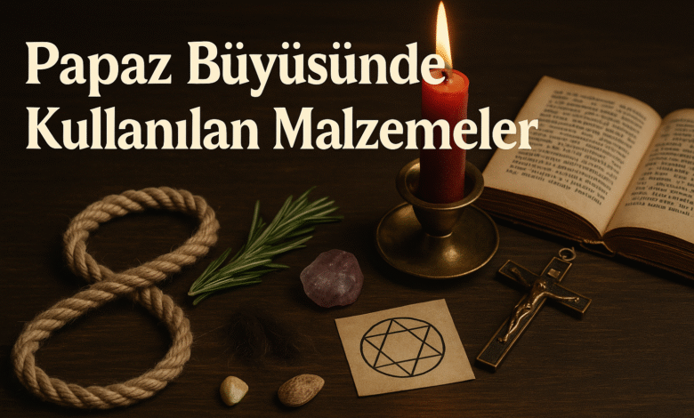 Papaz Büyüsünde Kullanılan Malzemeler